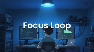 Focus Loop - Chillstep for Coding in the Zone