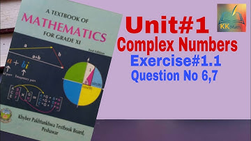 kpk board 11 class math unit 1 Complex Numbers Exercise 1.1 Question No 6 and 7 @KK Maths