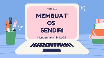 Membuat OS Sendiri Menggunakan Mike OS + Studi Kasus