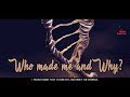 02 - Who Made Me And Why?