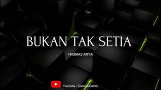 Thomas Arya - Bukan Tak Setia (Lirik)
