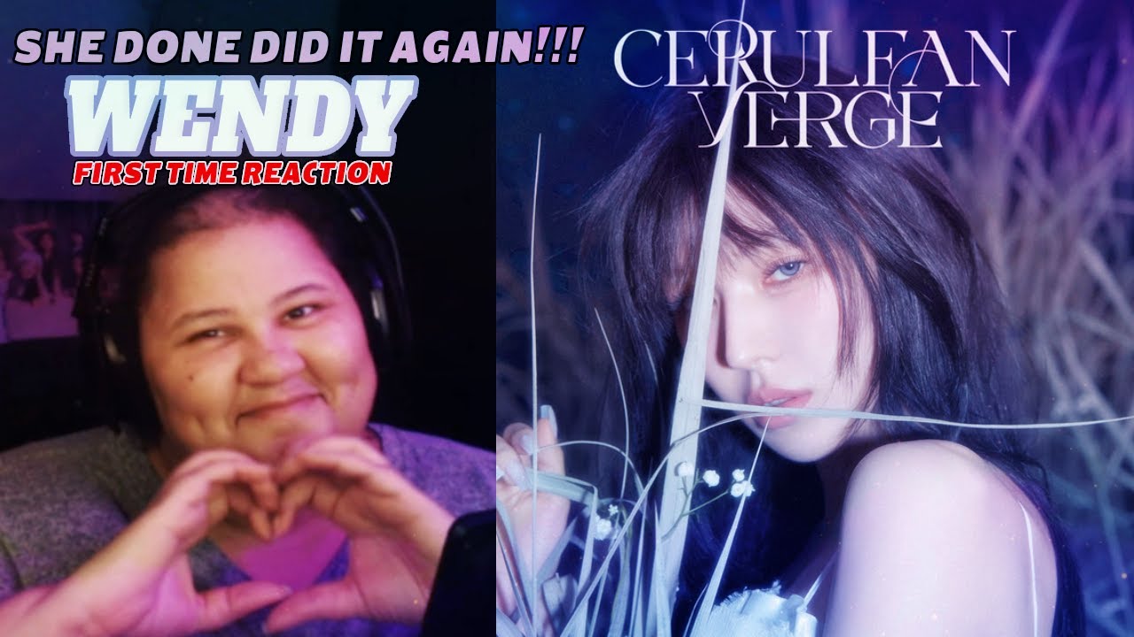 WENDY - Cerulean Verge | First Time Reaction