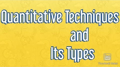 Quantitative Techniques and Its Types