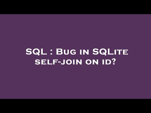 SQL : Bug in SQLite self-join on id?