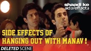 Shaadi Ke Side Effects Deleted Scene - Side Effects of hanging out with Manav! screenshot 5