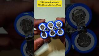 Old laptop battery to 12600 mAh battery pack 🔥 #circuitstories #diyprojects #reuse #experiment
