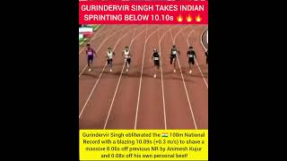 GURINDERVIR SINGH TAKES INDIAN SPRINTING BELOW 10.10s 🔥🔥🔥 #shorts #athletics