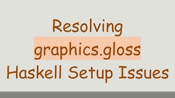 Resolving graphics.gloss Haskell Setup Issues