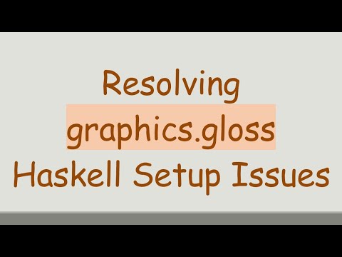 Resolving graphics.gloss Haskell Setup Issues