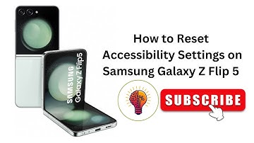 How to Reset Accessibility Settings on Samsung Galaxy Z Flip 5