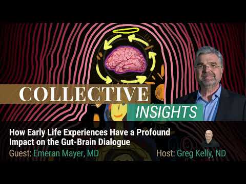 How Early Life Experiences Profoundly Impact the Gut-Brain Dialogue With Dr. Emeran Mayer