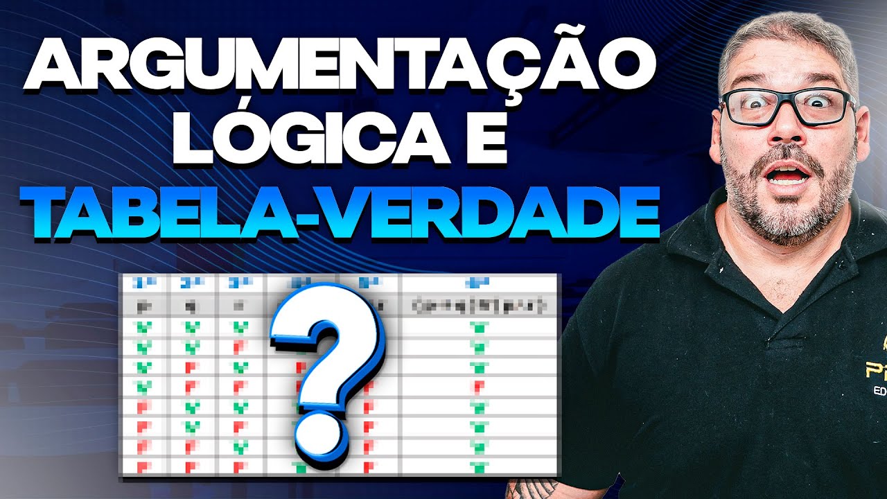 Como Usar Tabela-Verdade em Argumentação Lógica para Concursos Públicos!