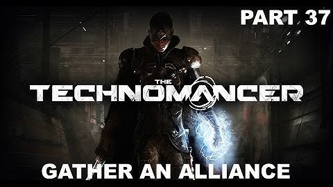 The Technomancer - Gameplay - (Ps4) - Part 37 - Gather An Alliance