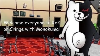 Kek Or Cringe With Monokuma