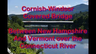 449 Foot Long Cornish-Windsor Covered "Kissing" Bridge (Vermont-New Hampshire) - Travels With Phil