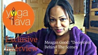 Meagan Good: Deception Behind The Scenes With Yoga Flava [Exclusive Interview]