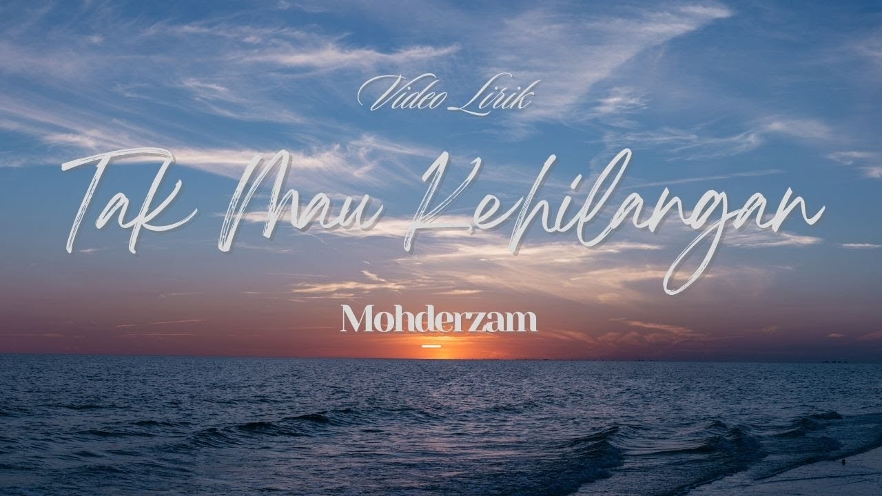 Mohderzam  - Tak Mau Kehilangan || Video Lyrics