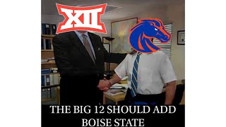 3 REASONS WHY THE BIG 12 NEEDS TO ADD BOISE STATE!