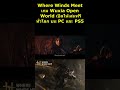 Where Winds Meet เกม Wuxia Open World เปิดให้เล่นฟรีทั่วโลก บน PC และ PS5