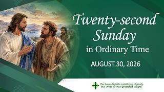 August 30, 2026 | Twenty-second Sunday in Ordinary Time