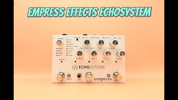 PEDAL OF THE WEEK EPISODE #4 - EMPRESS EFFECTS ECHOSYSTEM