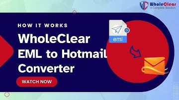 Best EML to Hotmail Converter by WholeClear | How to Import EML Files to Hotmail Instantly