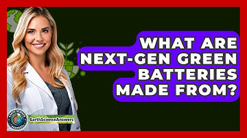 What Are Next-gen Green Batteries Made From? - Earth Science Answers