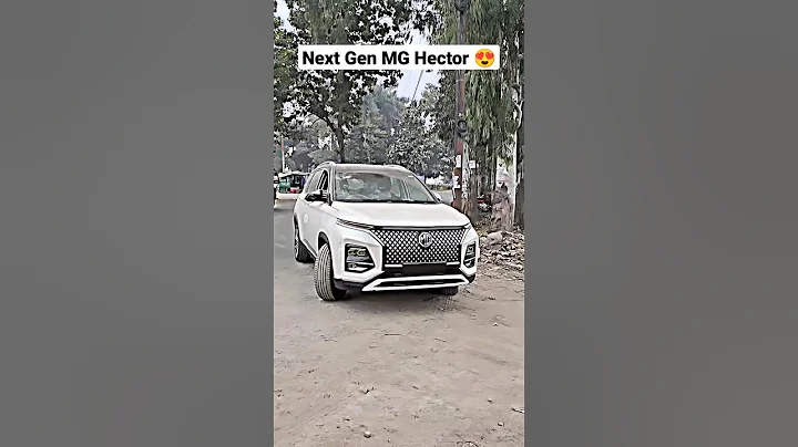 Next Gen MG Hector 2023 😍🔥 #mg #hector #shorts #viral #short #shortvideo - DayDayNews