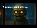 A zombie won't kill you. Carbon monoxide might.