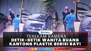 VIRAL Detik-detik Wanita Buang Kantong Plastik Berisi Bayi, 'anak kok dianggap seperti sampah'