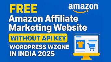 How to Make Amazon Affiliate Marketing Website WITHOUT API KEY   WordPress WZone in India