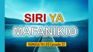 SIRI YA MAFANIKIO - Hamasa Ya Leo EP. 22