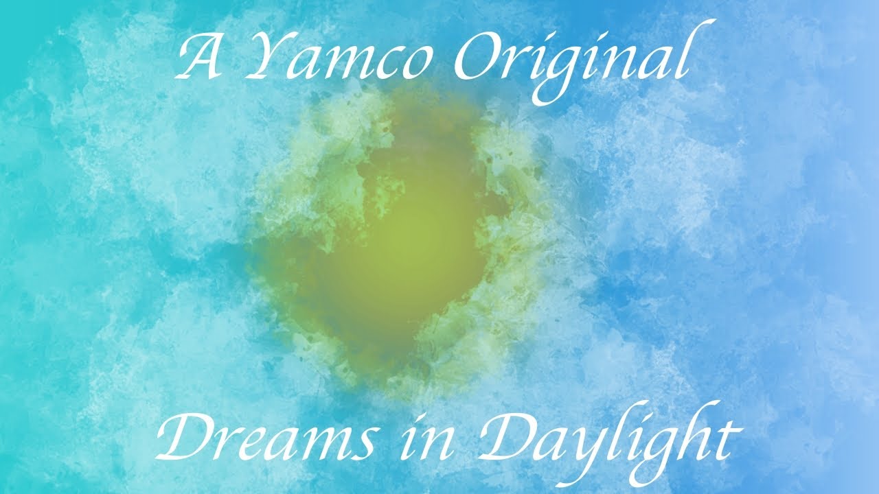 Yamco Yuri - Dreams in Daylight (Original Song)