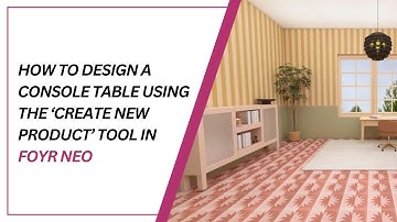How to design Console Table using Foyr Neo