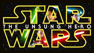 Star Wars: The Unsung Hero (Short FIlm)