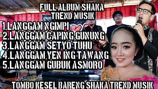 TOMBO KESEL FULL ALBUM LANGGAM CAMPURSARI SHAKA TREND MUSIK