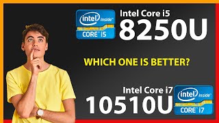 INTEL Core i5 8250U vs INTEL Core i7 10510U Technical Comparison