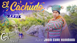 Los Hermanos Curi - El Cachudo  (Carnaval 2021) Video Oficial