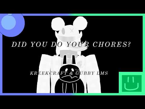 DID YOU DO YOUR CHORES| KreekCraft And Gubby LMS