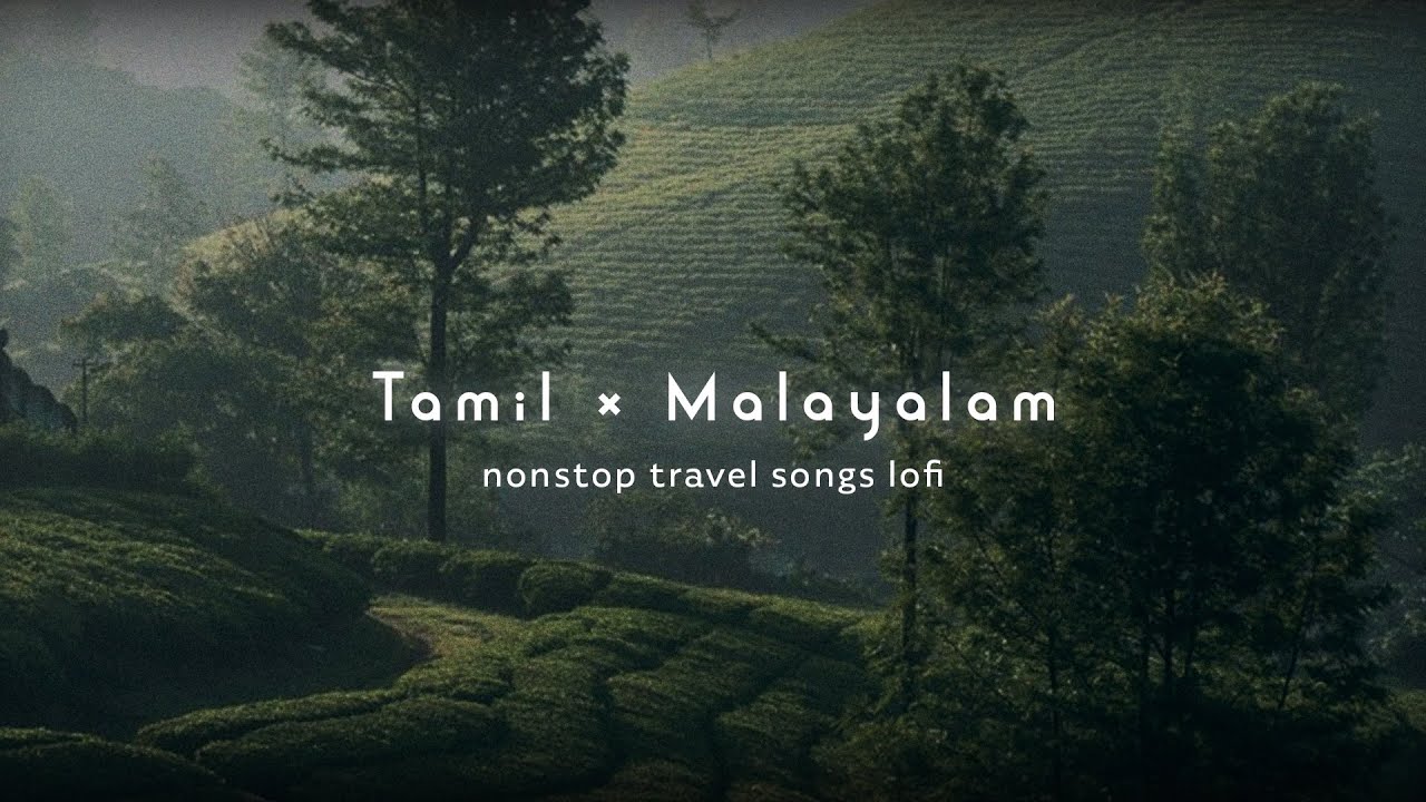 Tamil & Malayalam nonstop lofi songs for traveling | chilling lofi | feel good old cover songs lofi