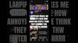 LIKE THIS VIDEO IF YOU HATE LARPIPLIER #hater #larp #larptube