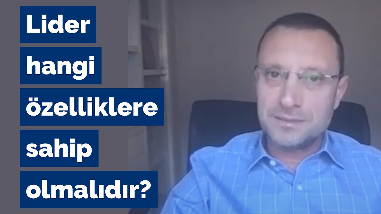 lider nasil olmali hangi ozelliklere sahip olmalidir youtube