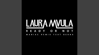 Ready or Not (Maniac Remix) (feat. Berna) - Laura Mvula