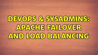 DevOps & SysAdmins: Apache Failover and Load Balancing (4 Solutions!!)