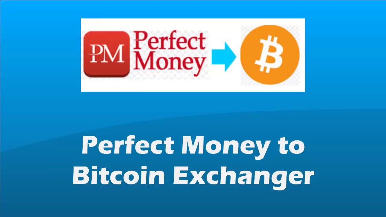 Perfect Money to Bitcoin Exchanger
