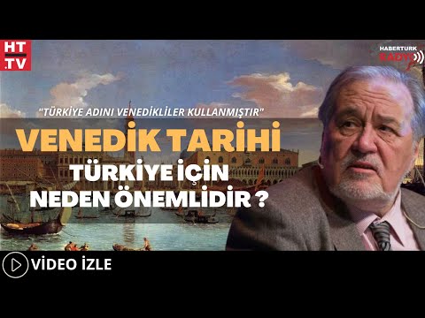 Venedik Tarihi Türkiye İçin Neden Önemlidir ?