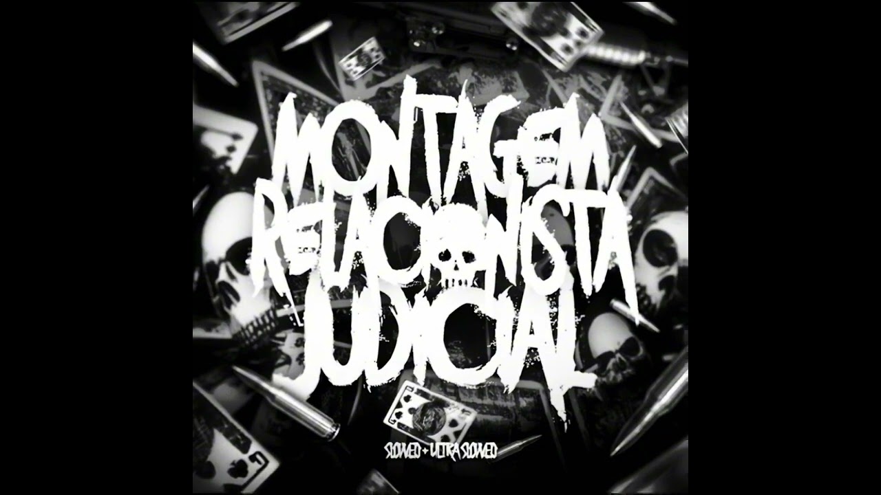 MONTAGEM RELACIONISTA JUDICIAL (HYPER SLOWED)