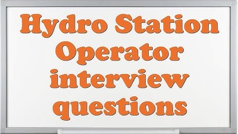 Hydro Station Operator interview questions