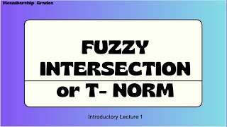 T - Norm/ Fuzzy Intersection- An introduction