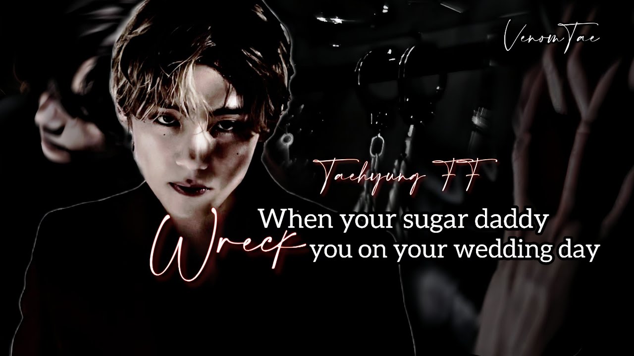 𝐖𝐡𝐞𝐧 𝐮𝐫 𝐬𝐮𝐠𝐚𝐫 𝐝𝐚𝐝𝐝𝐲 𝐰𝐫𝐞𝐜𝐤 𝐲𝐨𝐮 𝐨𝐧 𝐲𝐨𝐮𝐫 𝐰𝐞𝐝𝐝𝐢𝐧𝐠 𝐝𝐚𝐲 || 𝐓𝐚𝐞𝐡𝐲𝐮𝐧𝐠 𝐅𝐅